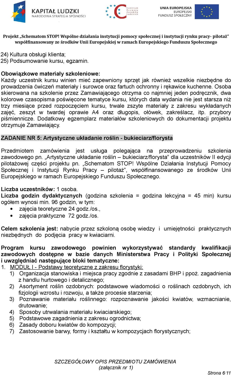 Osoba skierowana na szkolenie przez Zamawiającego otrzyma co najmniej jeden podręcznik, dwa kolorowe czasopisma poświęcone tematyce kursu, których data wydania nie jest starsza niż trzy miesiące