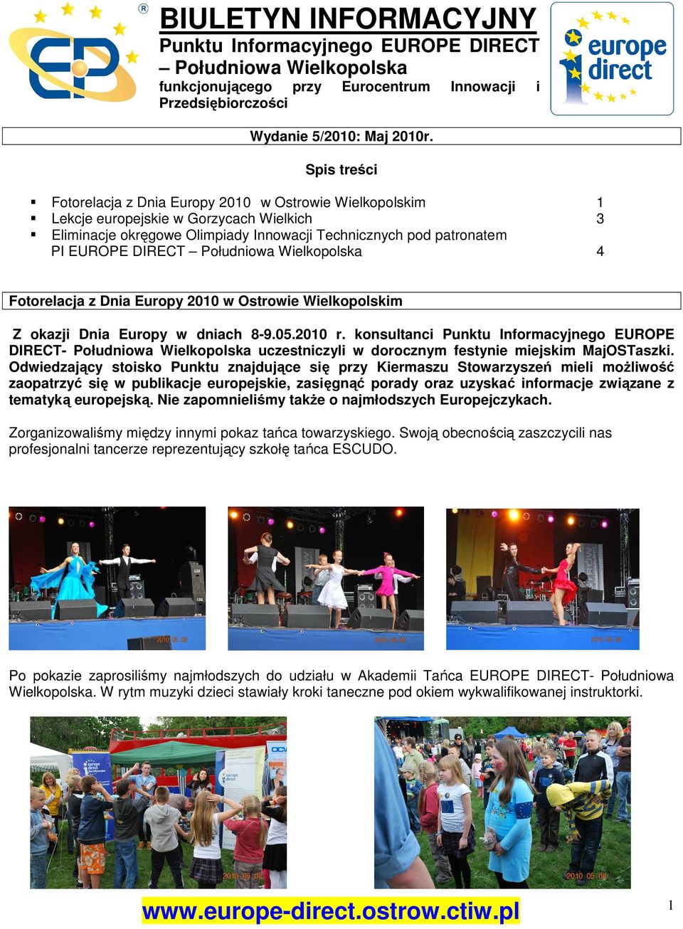 Południowa Wielkopolska 1 3 4 Fotorelacja z Dnia Europy 2010 w Ostrowie Wielkopolskim Z okazji Dnia Europy w dniach 8-9.05.2010 r.