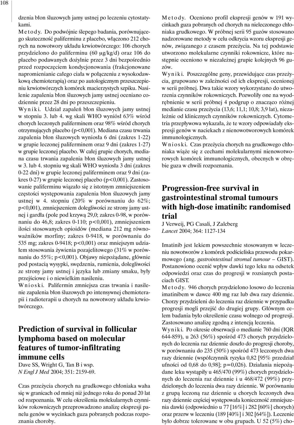 do placebo podawanych do ylnie przez 3 dni bezpoêrednio przed rozpocz ciem kondycjonowania (frakcjonowane napromienianie ca ego cia a w po àczeniu z wysokodawkowà chemioterapià) oraz po autologicznym