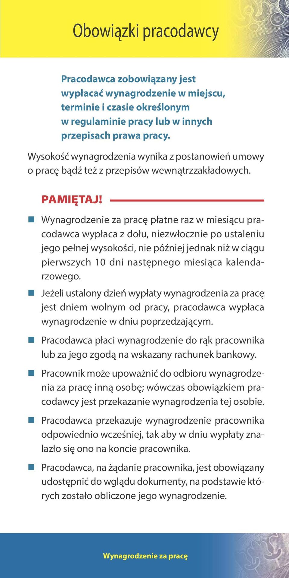 płatne raz w miesiącu pracodawca wypłaca z dołu, niezwłocznie po ustaleniu jego pełnej wysokości, nie później jednak niż w ciągu pierwszych 10 dni następnego miesiąca kalendarzowego.