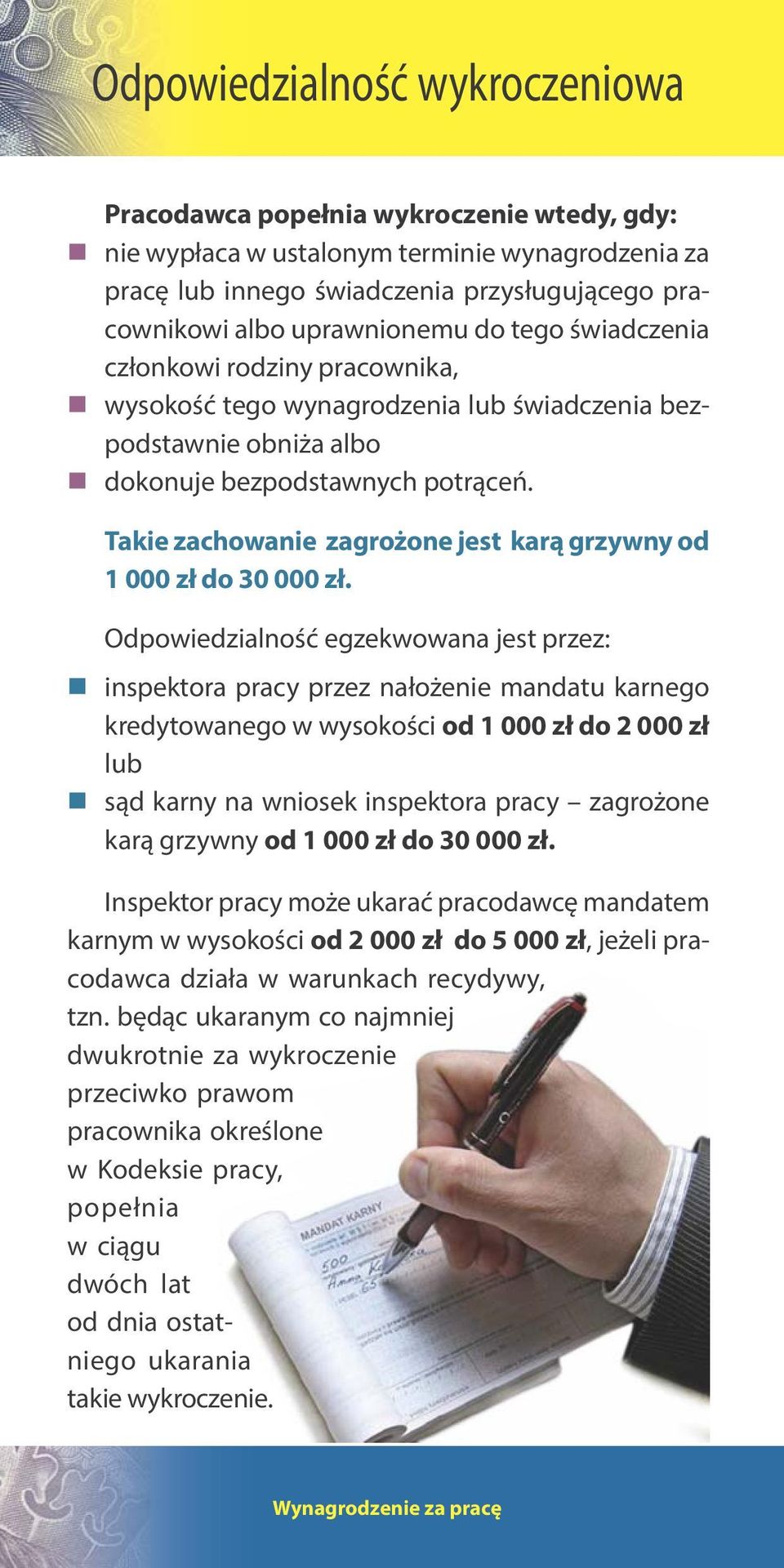 Takie zachowanie zagrożone jest karą grzywny od 1 000 zł do 30 000 zł.