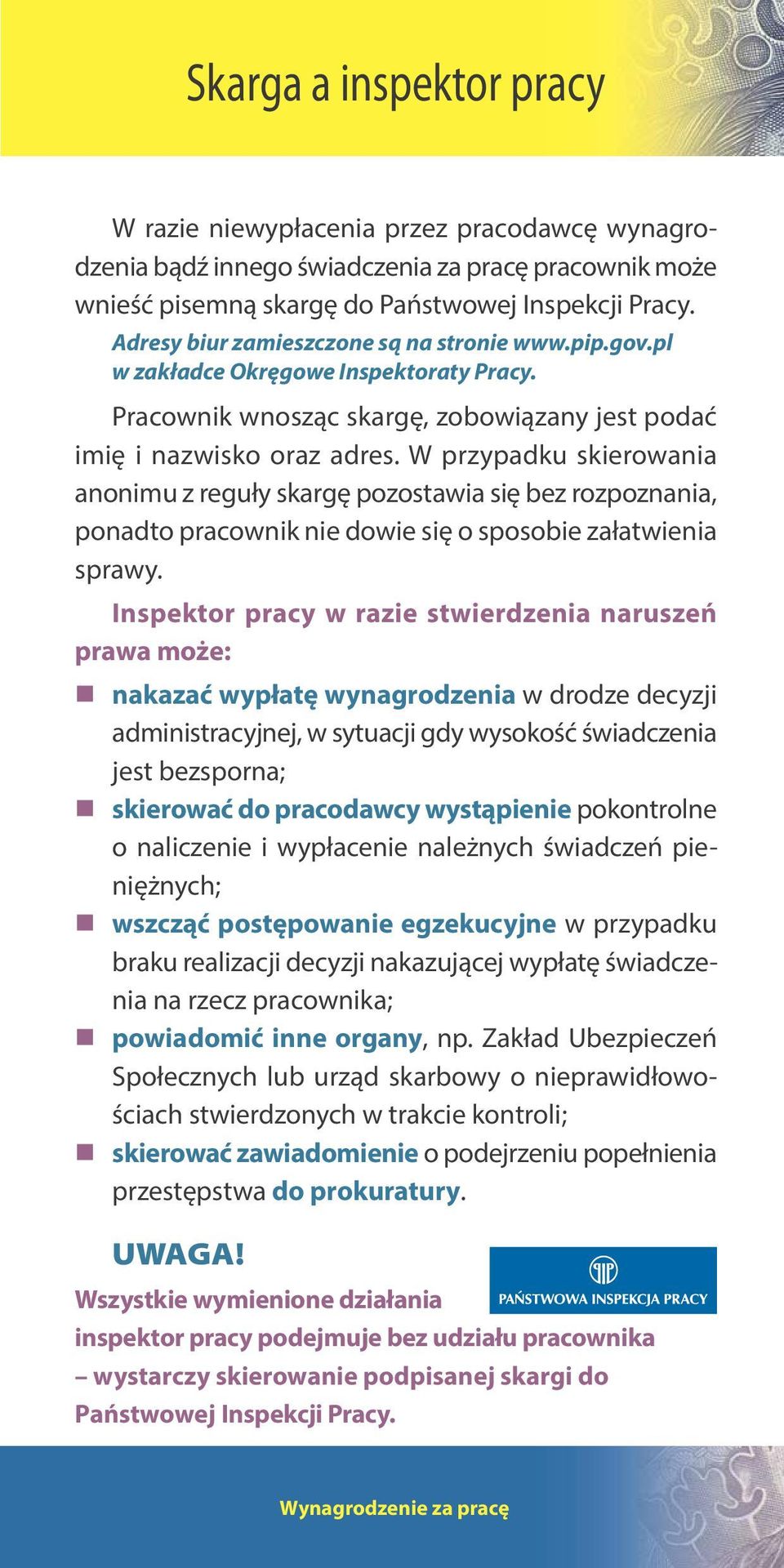 W przypadku skierowania anonimu z reguły skargę pozostawia się bez rozpoznania, ponadto pracownik nie dowie się o sposobie załatwienia sprawy.