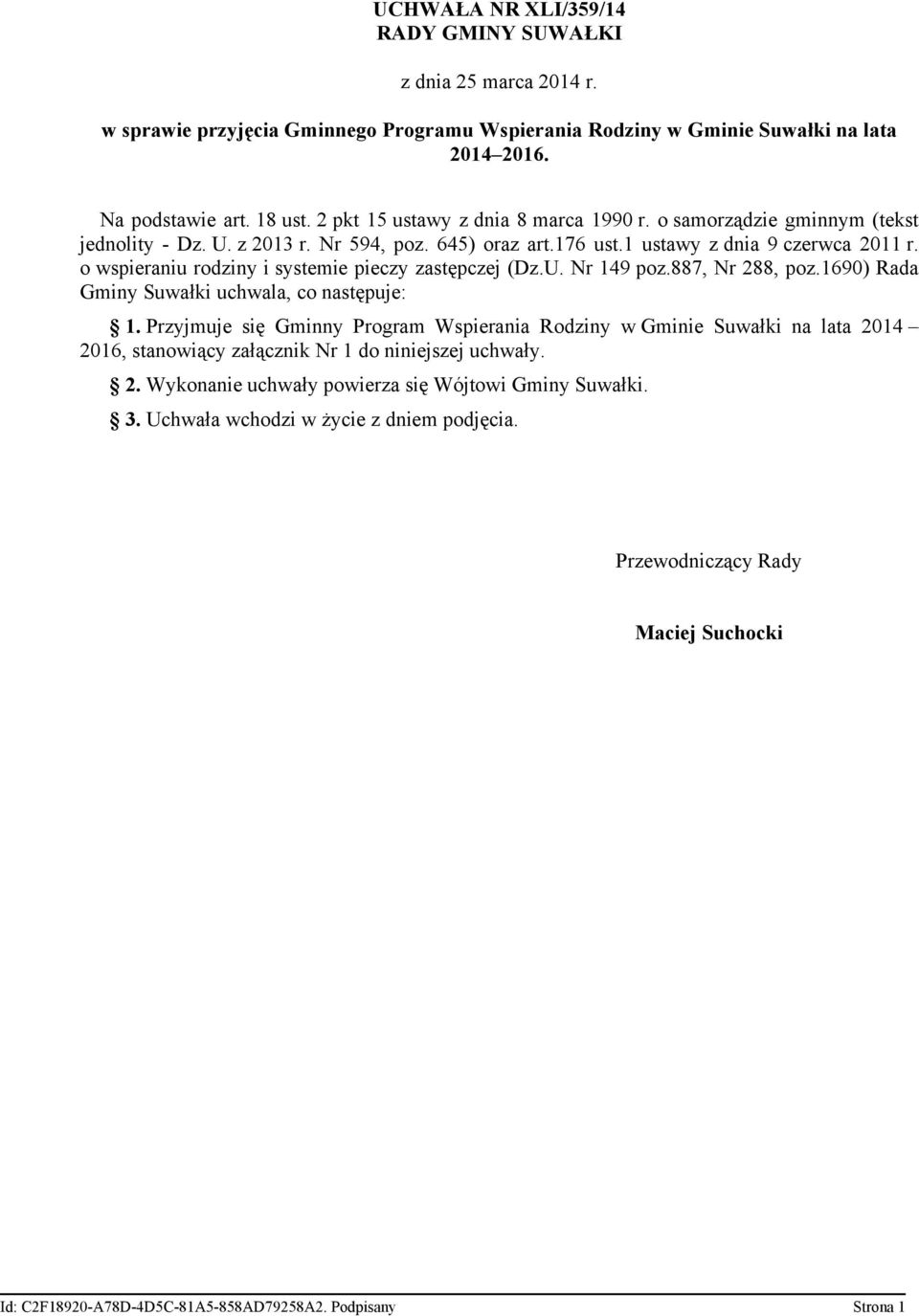 o wspieraniu rodziny i systemie pieczy zastępczej (Dz.U. Nr 149 poz.887, Nr 288, poz.1690) Rada Gminy Suwałki uchwala, co następuje: 1.