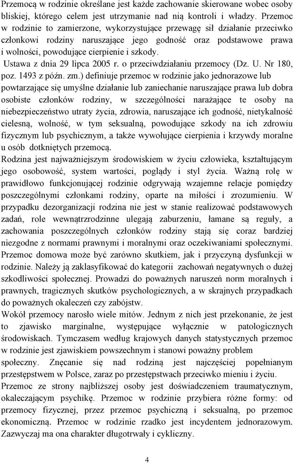 Ustawa z dnia 29 lipca 2005 r. o przeciwdziałaniu przemocy (Dz. U. Nr 180, poz. 1493 z późn. zm.