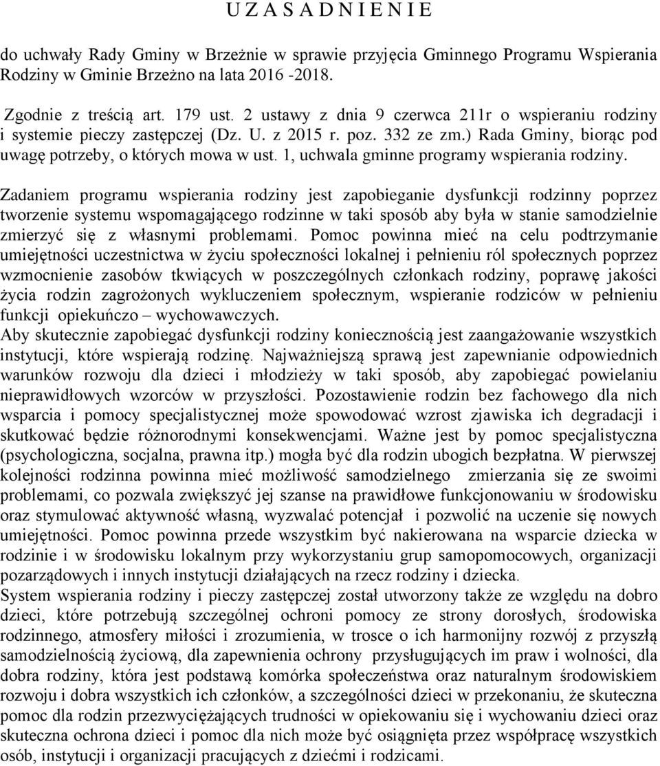 1, uchwala gminne programy wspierania rodziny.