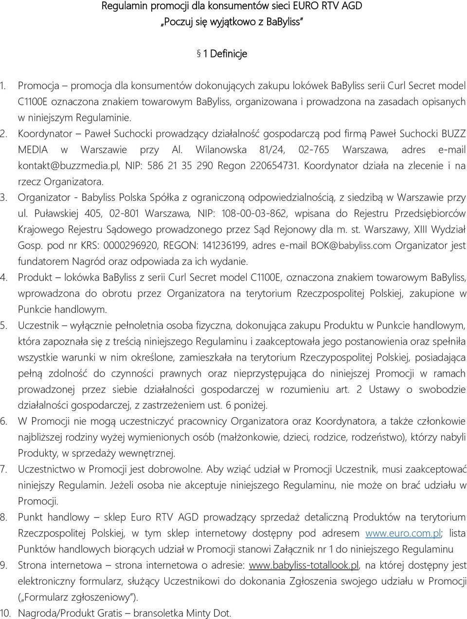 niniejszym Regulaminie. 2. Koordynator Paweł Suchocki prowadzący działalność gospodarczą pod firmą Paweł Suchocki BUZZ MEDIA w Warszawie przy Al.