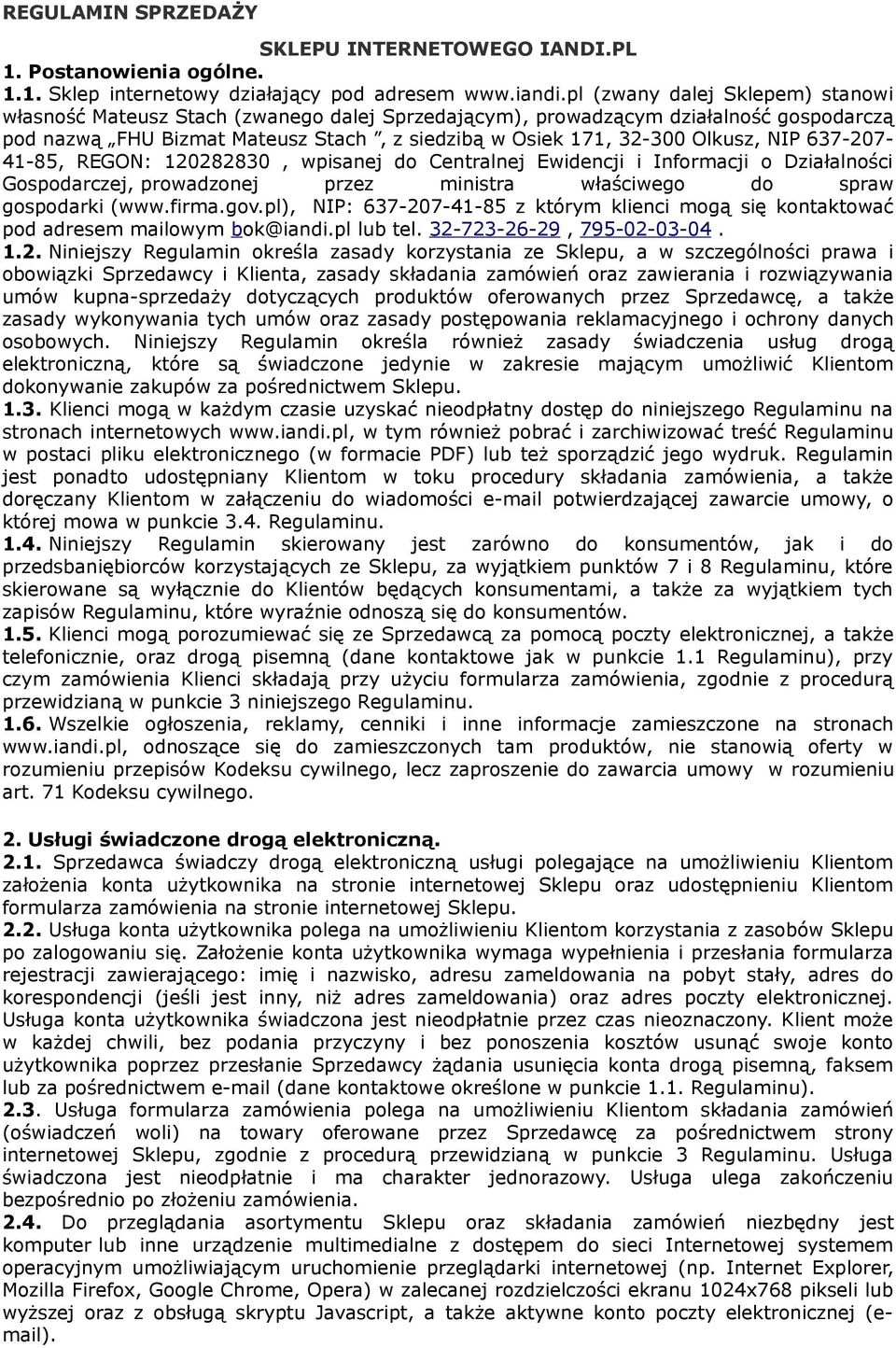NIP 637-207- 41-85, REGON: 120282830, wpisanej do Centralnej Ewidencji i Informacji o Działalności Gospodarczej, prowadzonej przez ministra właściwego do spraw gospodarki (www.firma.gov.