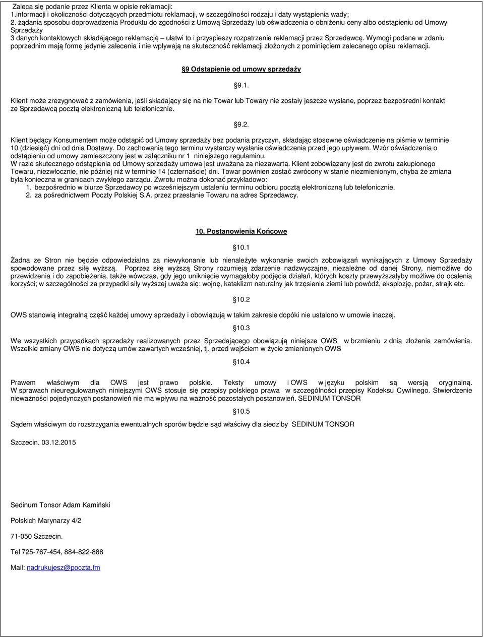 przyspieszy rozpatrzenie reklamacji przez Sprzedawcę.