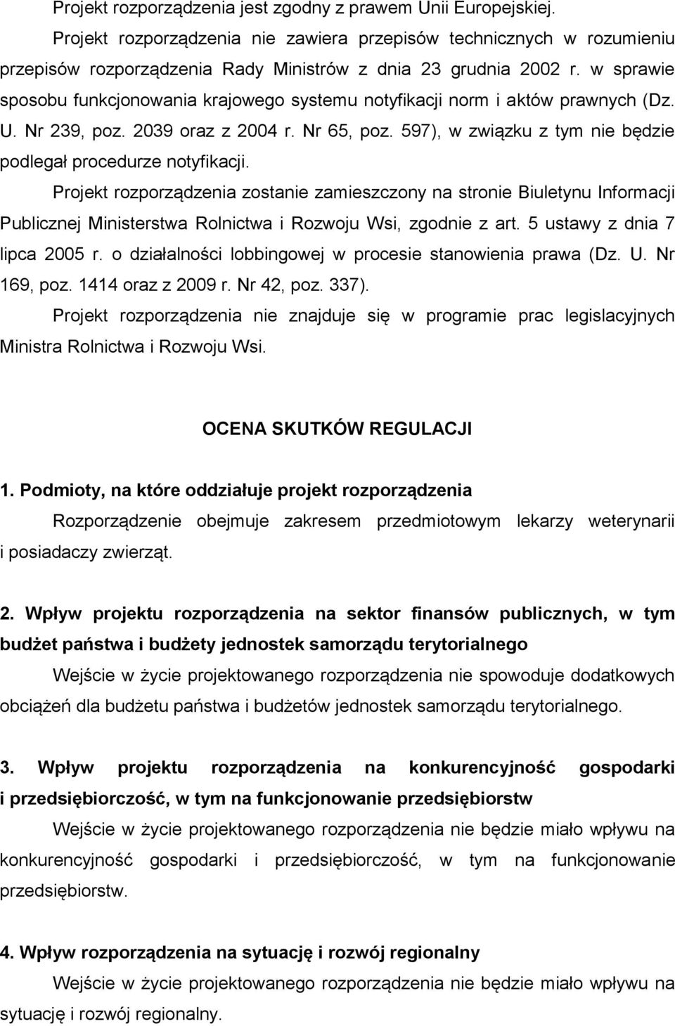 597), w związku z tym nie będzie podlegał procedurze notyfikacji.