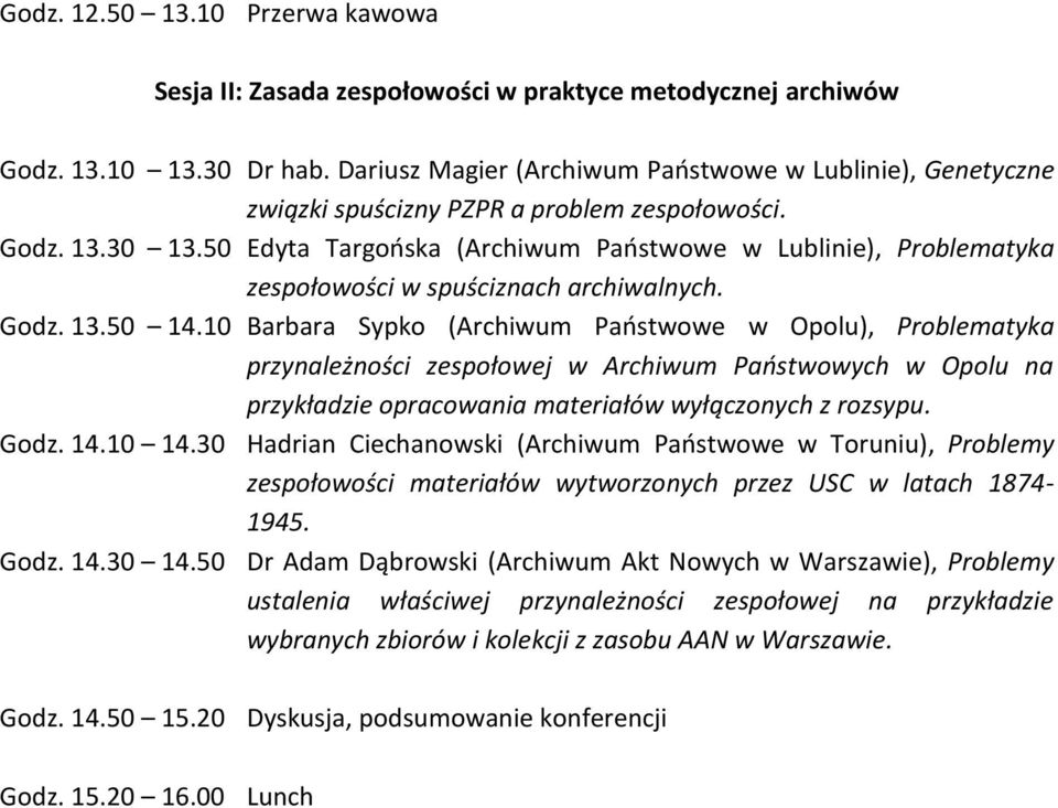 50 Edyta Targońska (Archiwum Państwowe w Lublinie), Problematyka zespołowości w spuściznach archiwalnych. Godz. 13.50 14.