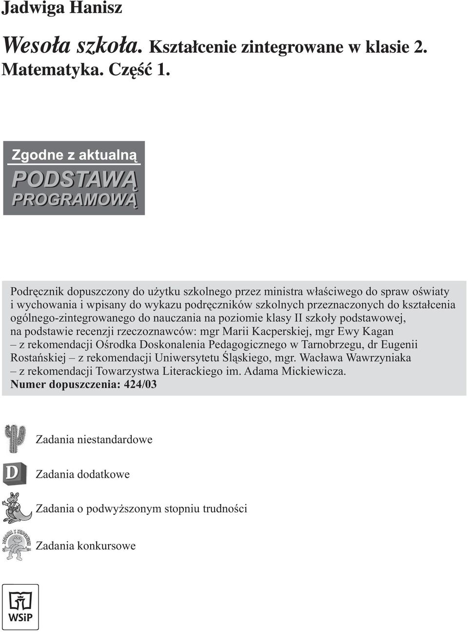 rekomendacji Ośrodka Doskonalenia Pedagogicznego w Tarnobrzegu, dr Eugenii Rostańskiej z rekomendacji Uniwersytetu Śląskiego, mgr.