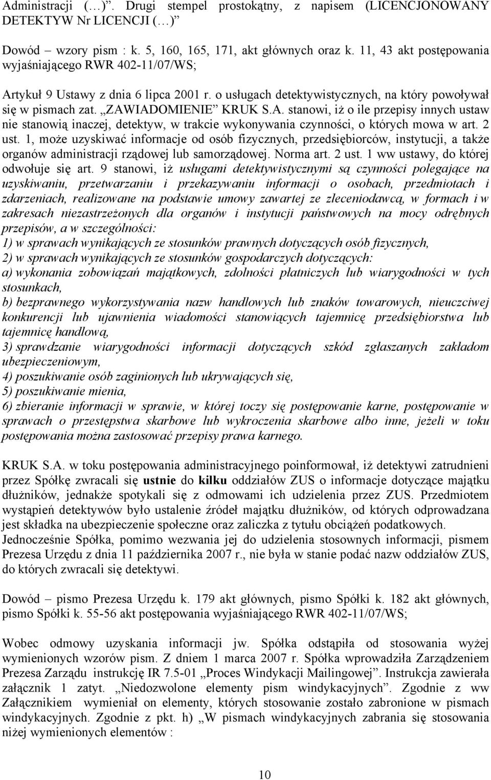 2 ust. 1, może uzyskiwać informacje od osób fizycznych, przedsiębiorców, instytucji, a także organów administracji rządowej lub samorządowej. Norma art. 2 ust. 1 ww ustawy, do której odwołuje się art.