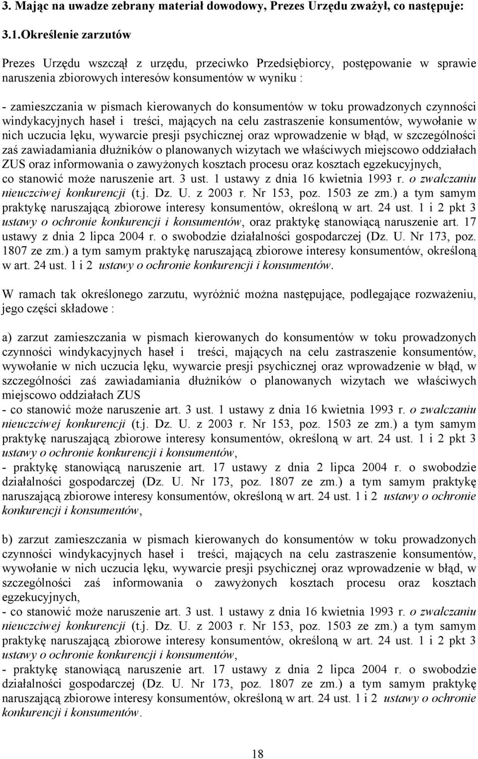 konsumentów w toku prowadzonych czynności windykacyjnych haseł i treści, mających na celu zastraszenie konsumentów, wywołanie w nich uczucia lęku, wywarcie presji psychicznej oraz wprowadzenie w