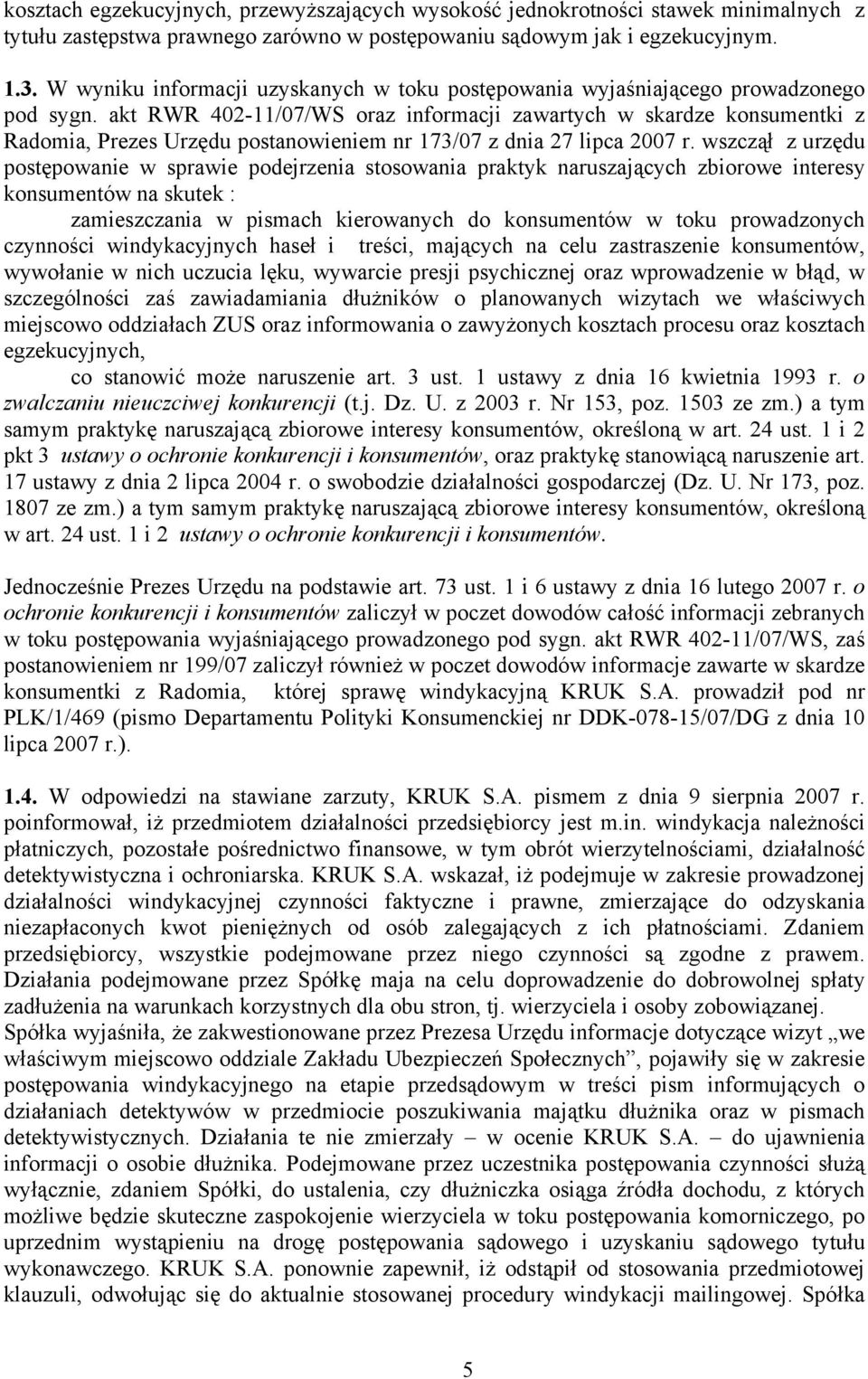 akt RWR 402-11/07/WS oraz informacji zawartych w skardze konsumentki z Radomia, Prezes Urzędu postanowieniem nr 173/07 z dnia 27 lipca 2007 r.