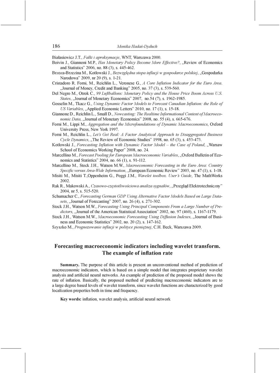 , A Core Inflation Indicator for the Euro Area. Journal of Money, Credit and Banking 2005, no. 37 (3), s. 539-560. Del Negro M., Otrok C.