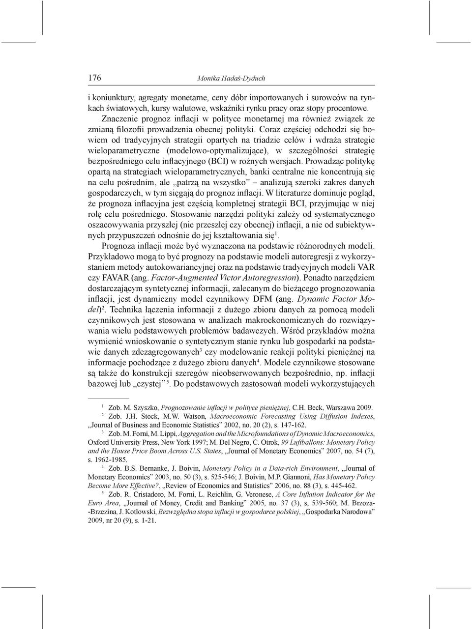Coraz częściej odchodzi się bowiem od tradycyjnych strategii opartych na triadzie celów i wdraża strategie wieloparametryczne (modelowo-optymalizujące), w szczególności strategię bezpośredniego celu