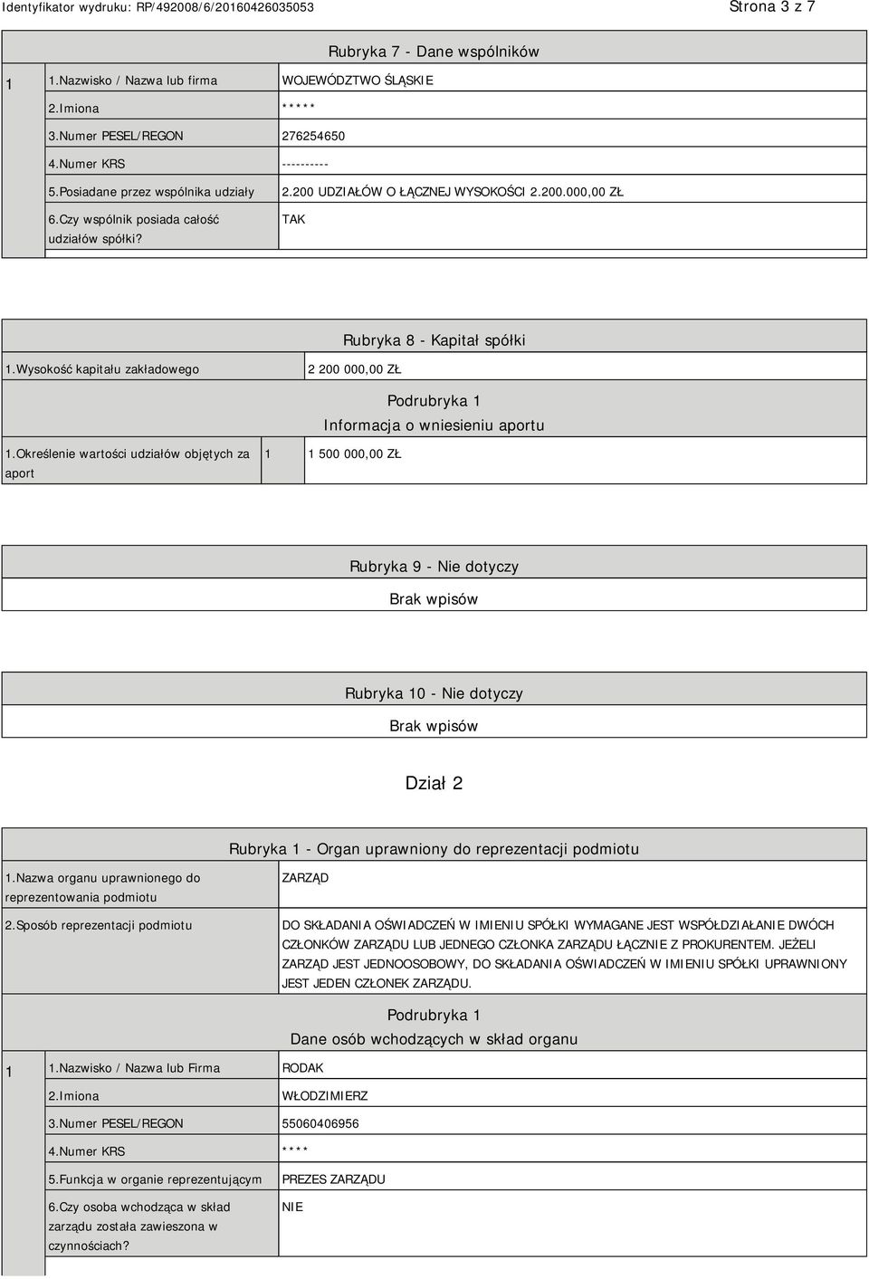 Wysokość kapitału zakładowego 2 200 000,00 ZŁ Informacja o wniesieniu aportu 1.