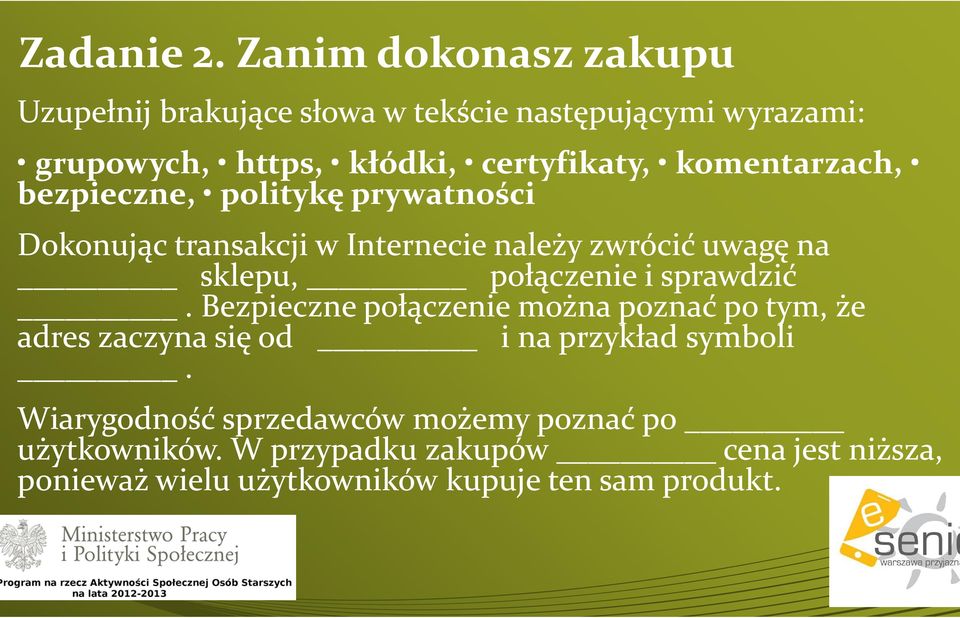 komentarzach, bezpieczne, politykę prywatności Dokonując transakcji w Internecie należy zwrócić uwagę na sklepu, połączenie i