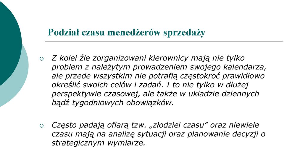 zadań. I to nie tylko w dłużej perspektywie czasowej, ale także w układzie dziennych bądź tygodniowych obowiązków.
