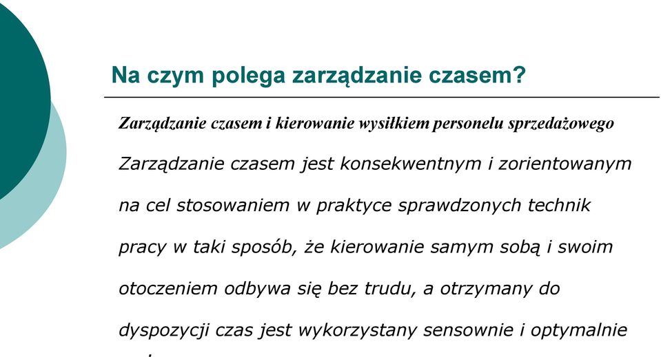 konsekwentnym i zorientowanym na cel stosowaniem w praktyce sprawdzonych technik pracy w