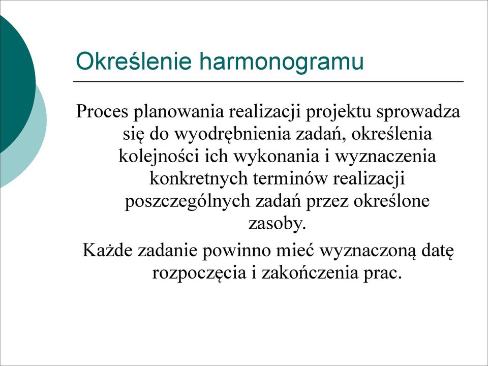 konkretnych terminów realizacji poszczególnych zadań przez określone zasoby.