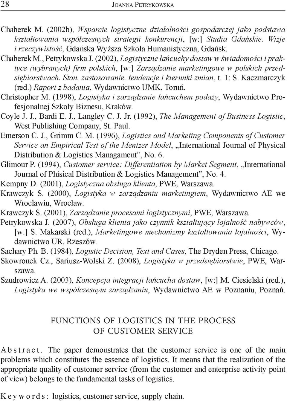 (2002), Logistyczne łańcuchy dostaw w świadomości i praktyce (wybranych) fi rm polskich, [w:] Zarządzanie marketingowe w polskich przedsiębiorstwach. Stan, zastosowanie, tendencje i kierunki zmian, t.