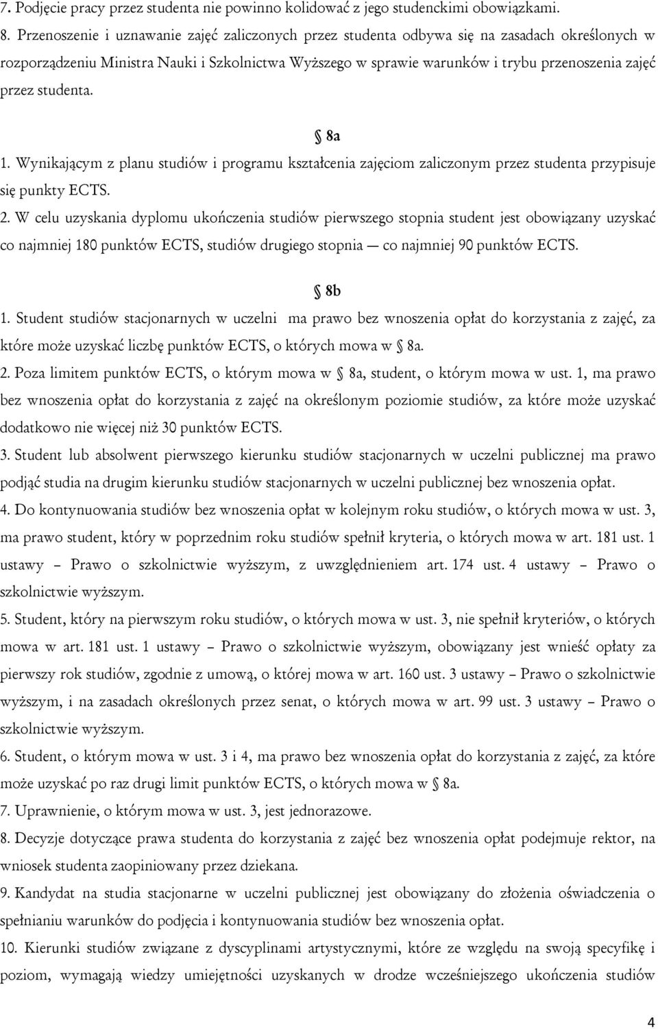 studenta. 8a 1. Wynikającym z planu studiów i programu kształcenia zajęciom zaliczonym przez studenta przypisuje się punkty ECTS. 2.