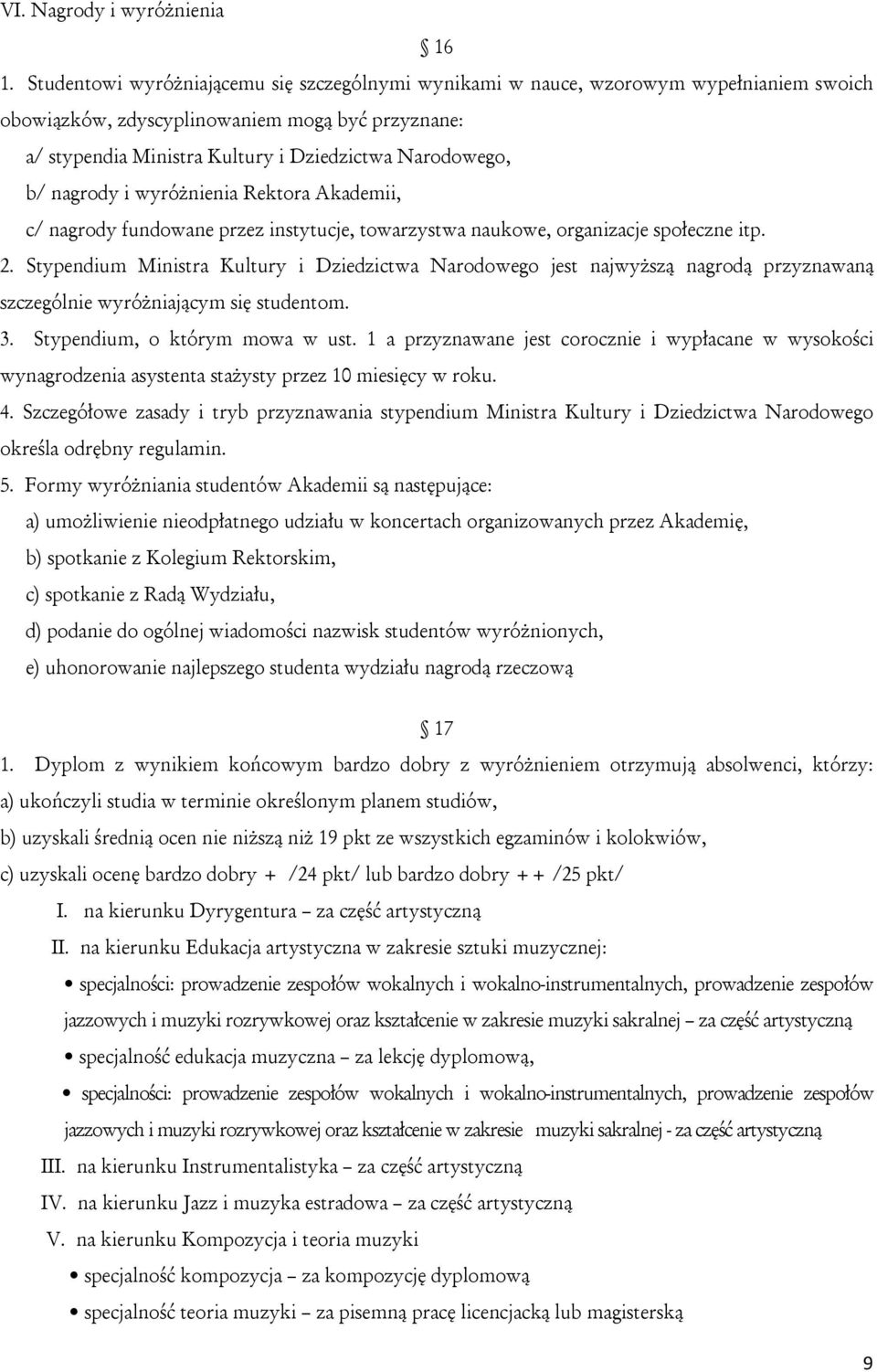 nagrody i wyróżnienia Rektora Akademii, c/ nagrody fundowane przez instytucje, towarzystwa naukowe, organizacje społeczne itp. 2.