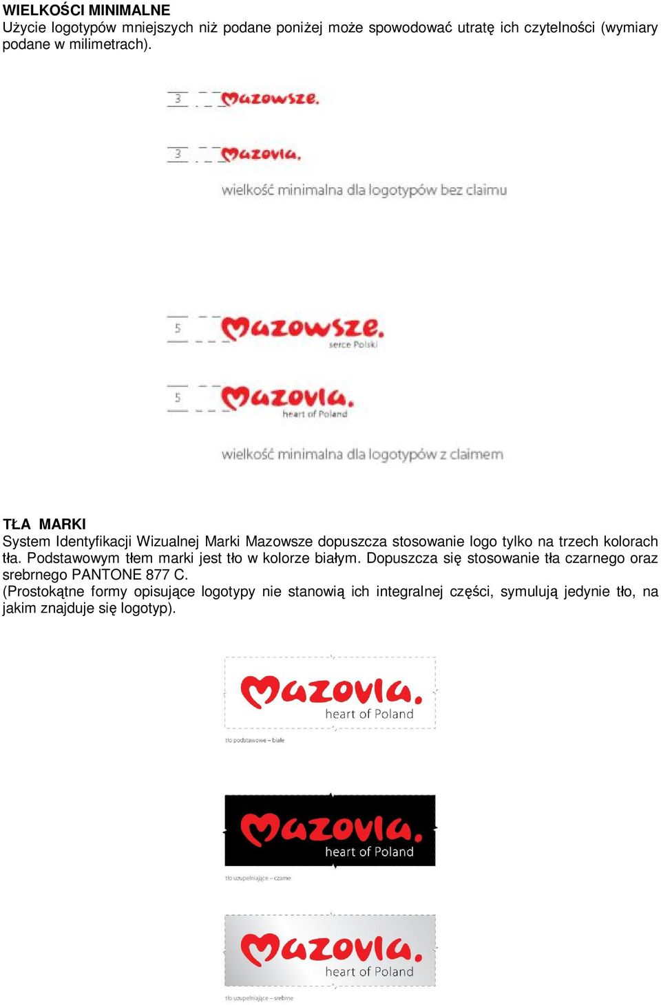 Podstawowym t em marki jest t o w kolorze bia ym. Dopuszcza si stosowanie t a czarnego oraz srebrnego PANTONE 877 C.