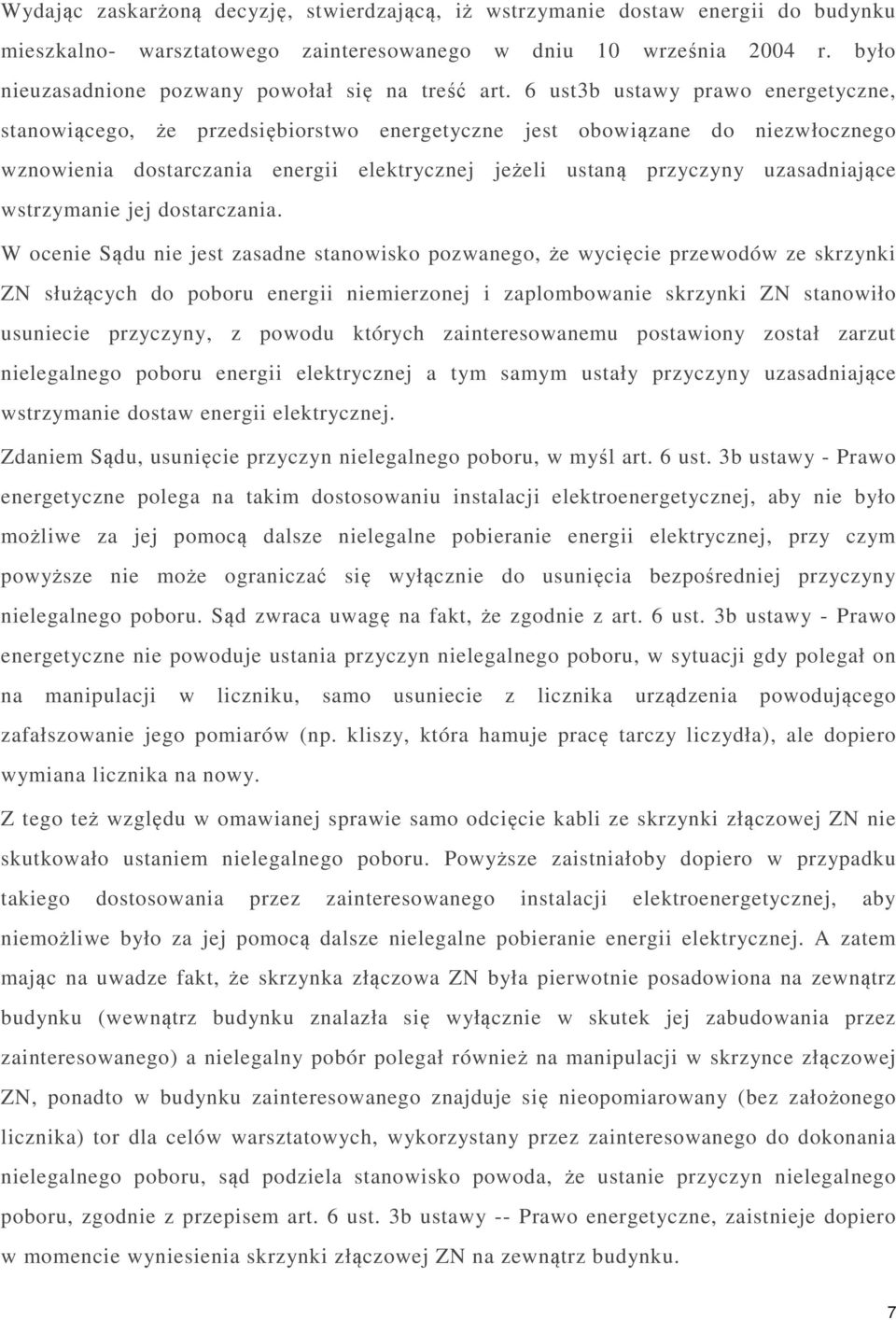 6 ust3b ustawy prawo energetyczne, stanowiącego, że przedsiębiorstwo energetyczne jest obowiązane do niezwłocznego wznowienia dostarczania energii elektrycznej jeżeli ustaną przyczyny uzasadniające
