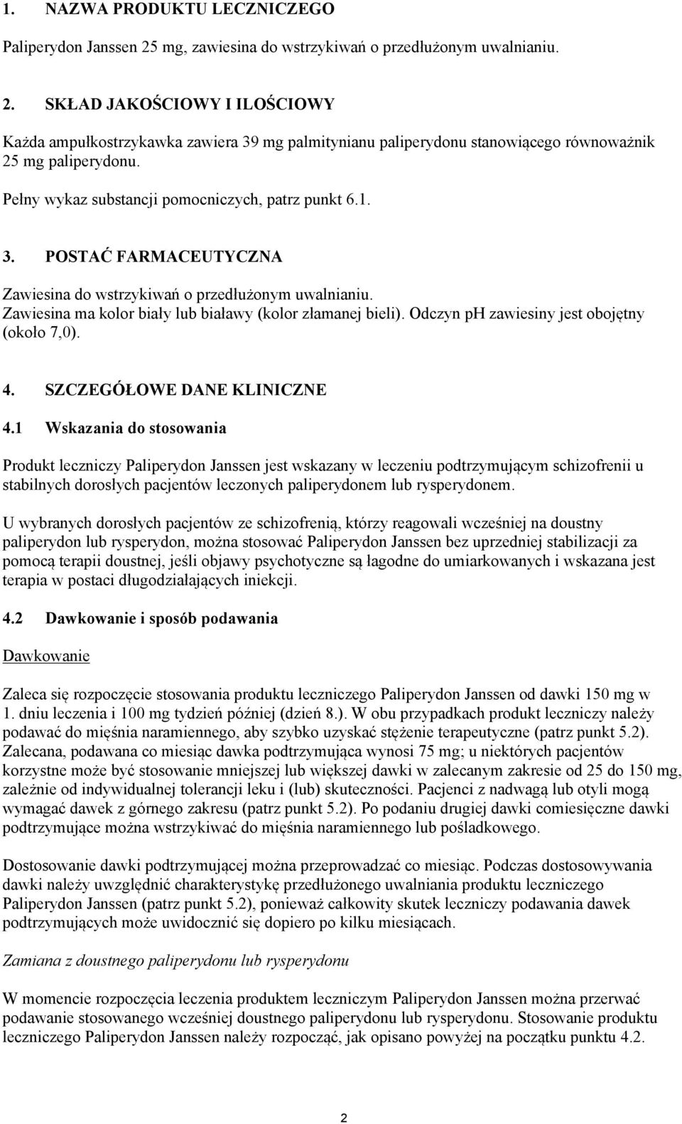 Odczyn ph zawiesiny jest obojętny (około 7,0). 4. SZCZEGÓŁOWE DANE KLINICZNE 4.