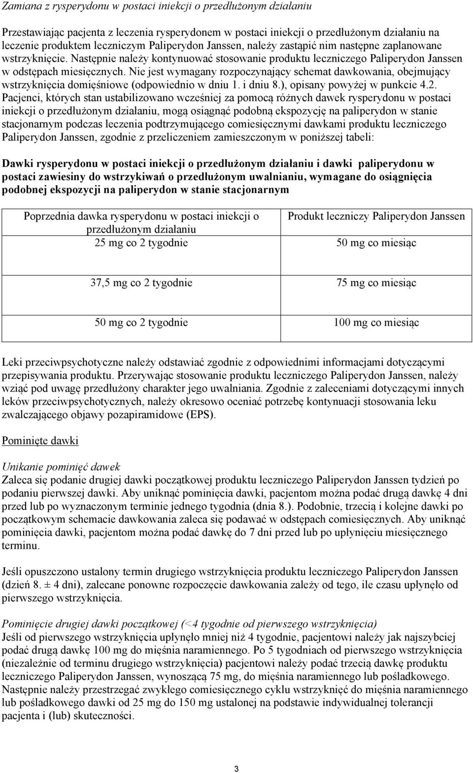 Nie jest wymagany rozpoczynający schemat dawkowania, obejmujący wstrzyknięcia domięśniowe (odpowiednio w dniu 1. i dniu 8.), opisany powyżej w punkcie 4.2.