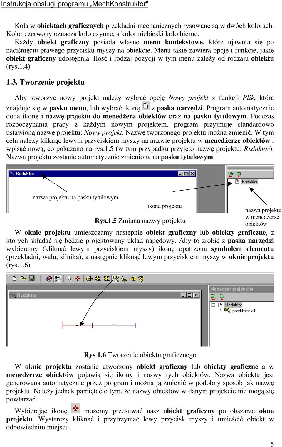 Ilo i rodzaj pozycji w tym menu zaley od rodzaju obiektu (rys.1.4) 1.3.