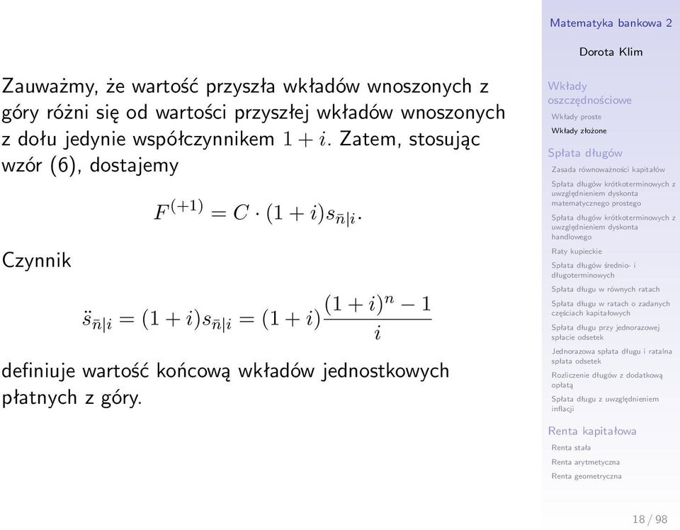 Zatem, stosując wzór (6), dostajemy Czynnik F (+1) = C (1 + i)s n i.