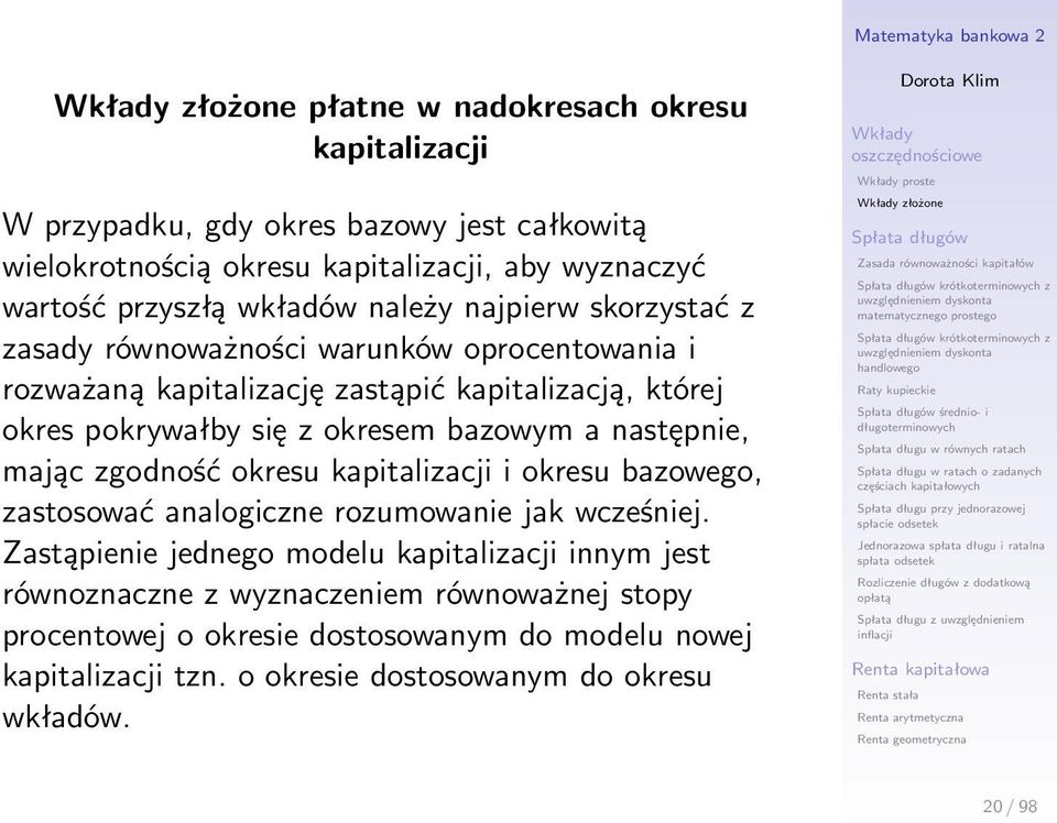 a następnie, mając zgodność okresu kapitalizacji i okresu bazowego, zastosować analogiczne rozumowanie jak wcześniej.