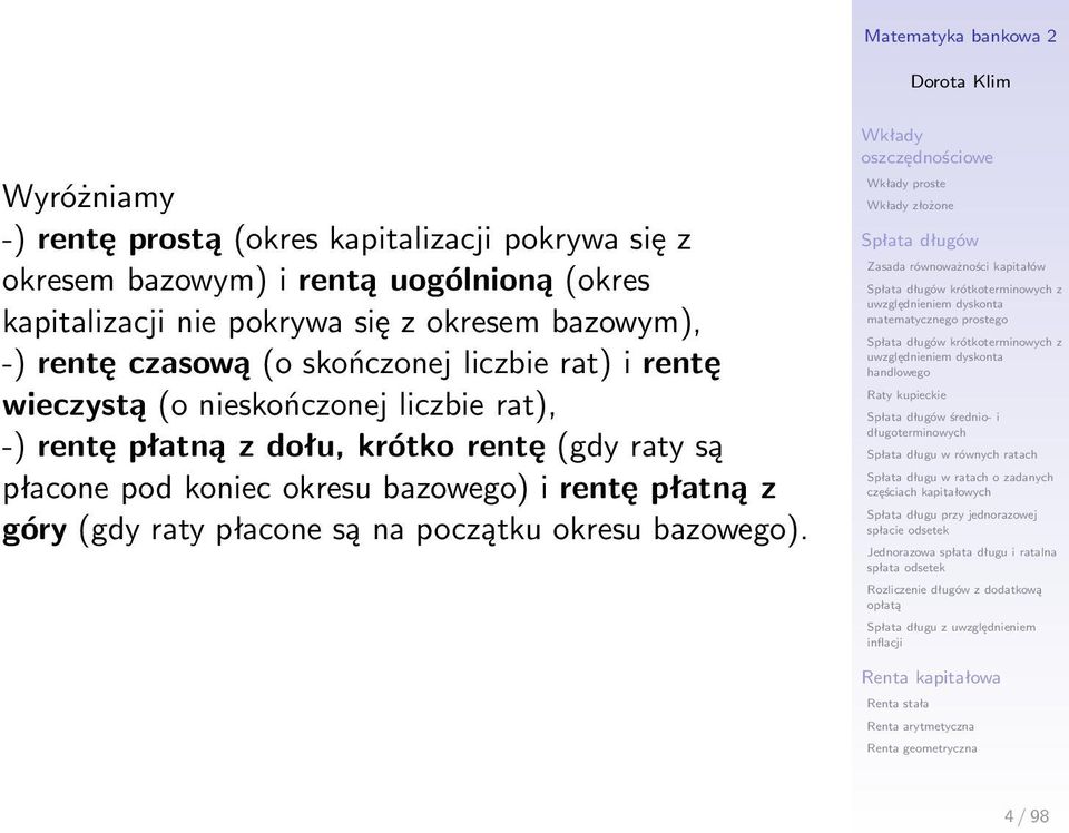 wieczystą (o nieskończonej liczbie rat), -) rentę płatną z dołu, krótko rentę (gdy raty są płacone pod