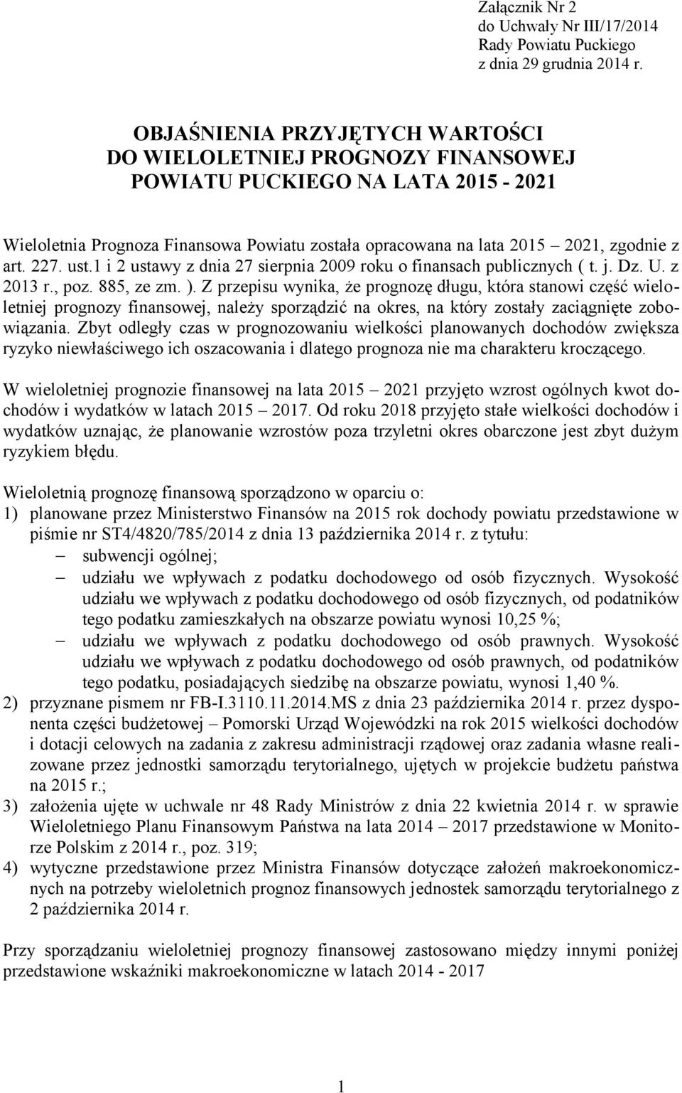 1 i 2 ustawy z dnia 27 sierpnia 2009 roku o finansach publicznych ( t. j. Dz. U. z 2013 r., poz. 885, ze zm. ).