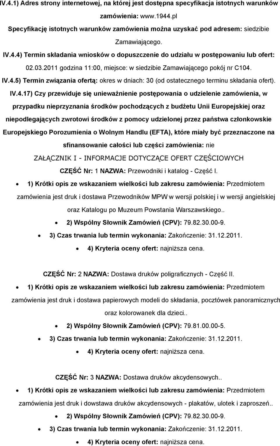 2011 godzina 11:00, miejsce: w siedzibie Zamawiającego pokój nr C104.