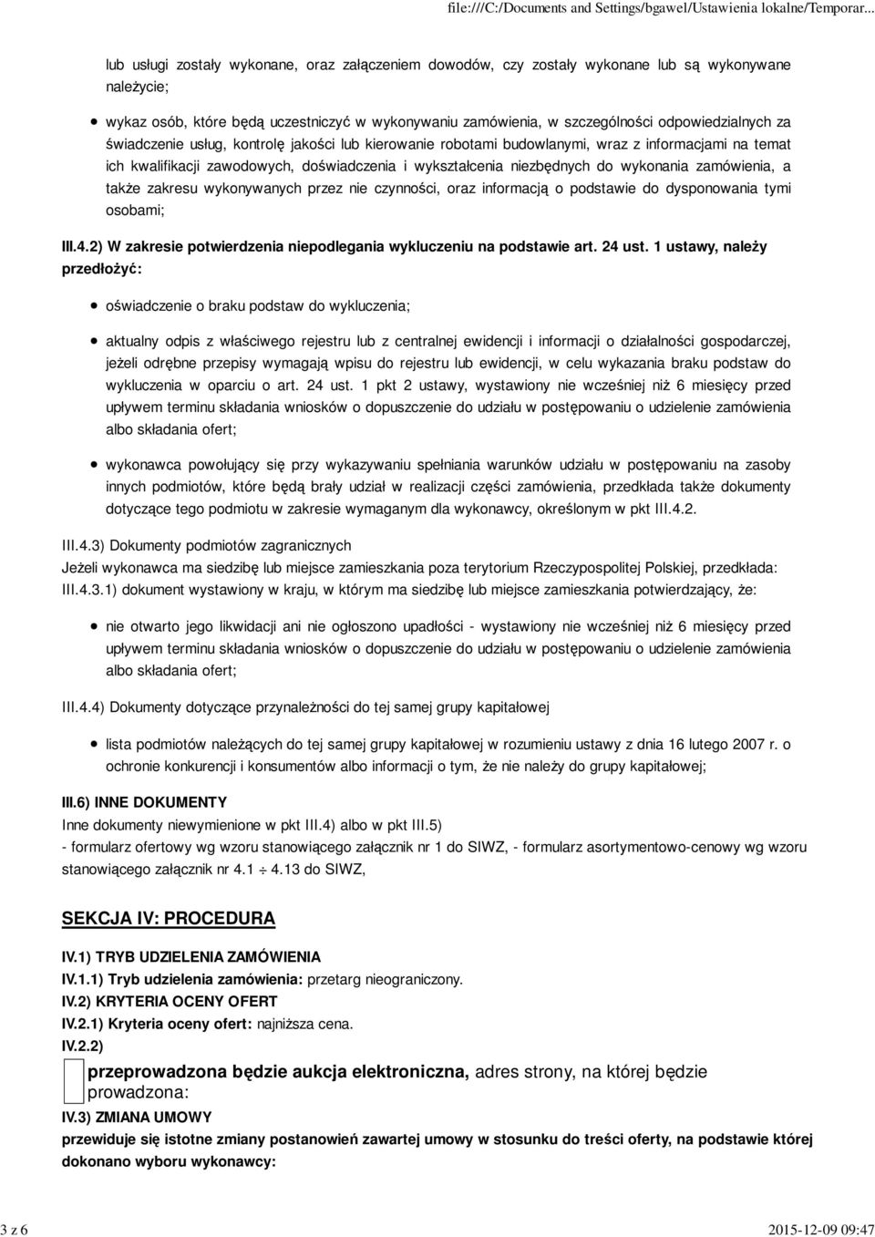 niezbędnych do wykonania zamówienia, a także zakresu wykonywanych przez nie czynności, oraz informacją o podstawie do dysponowania tymi osobami; III.4.