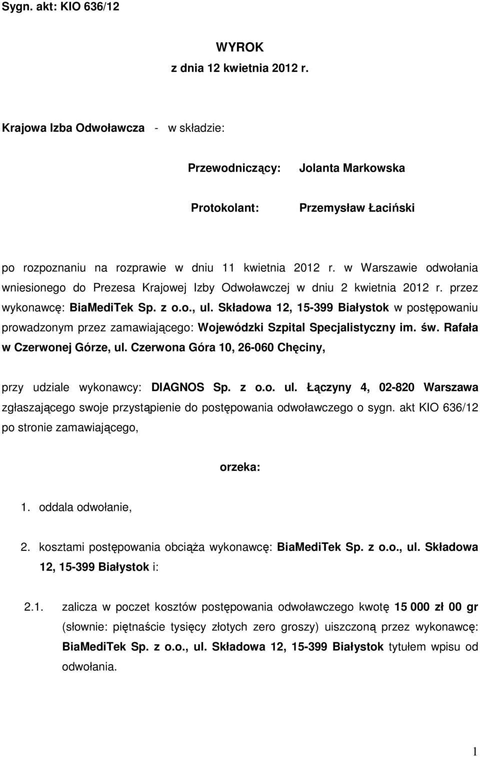 w Warszawie odwołania wniesionego do Prezesa Krajowej Izby Odwoławczej w dniu 2 kwietnia 2012 r. przez wykonawcę: BiaMediTek Sp. z o.o., ul.