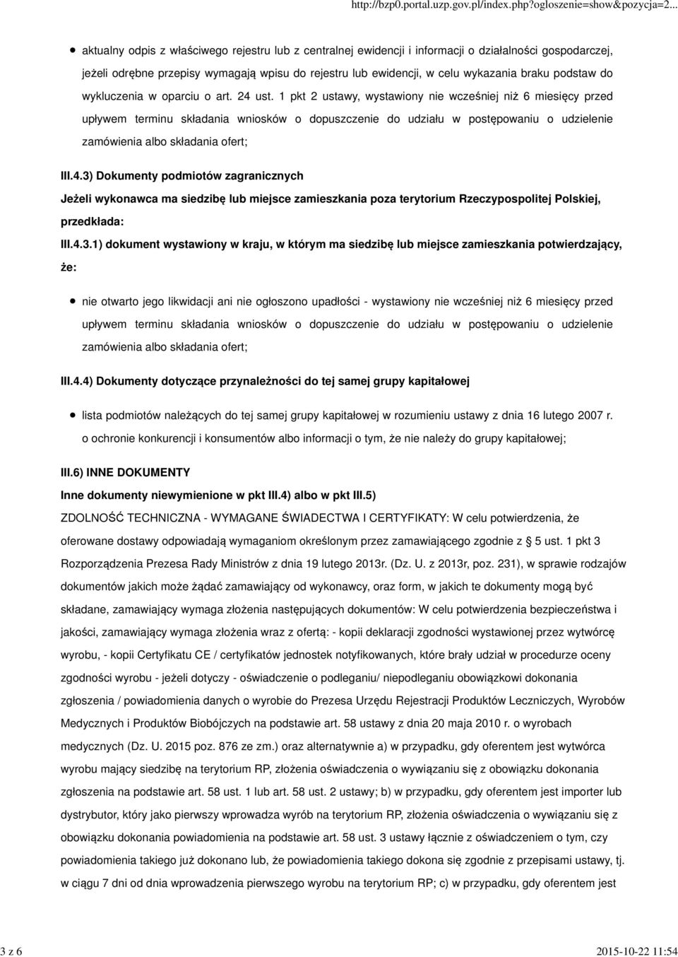 1 pkt 2 ustawy, wystawiony nie wcześniej niż 6 miesięcy przed upływem terminu składania wniosków o dopuszczenie do udziału w postępowaniu o udzielenie zamówienia albo składania ofert; III.4.