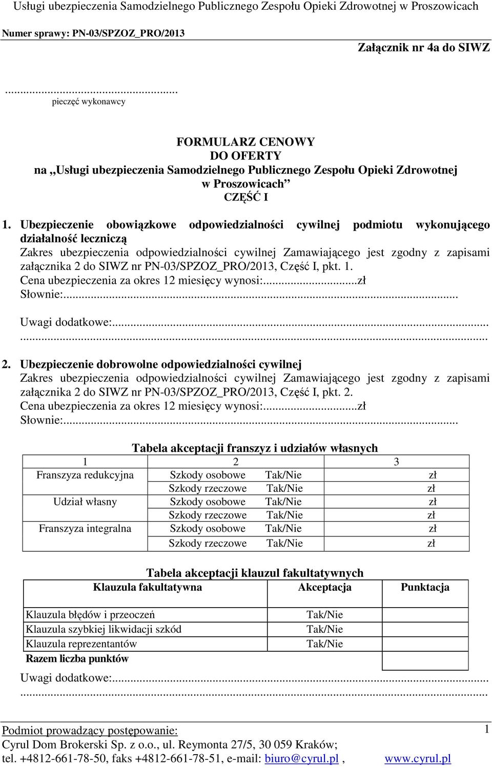 SIWZ nr PN-03/SPZOZ_PRO/2013, Część I, pkt. 1. Słownie:......... 2.