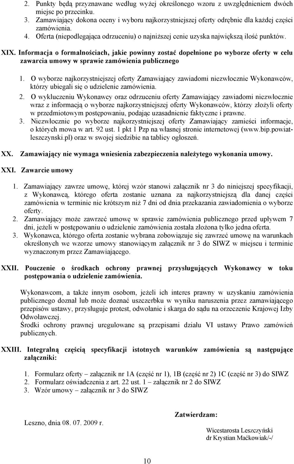 Informacja o formalnościach, jakie powinny zostać dopełnione po wyborze oferty w celu zawarcia umowy w sprawie zamówienia publicznego 1.