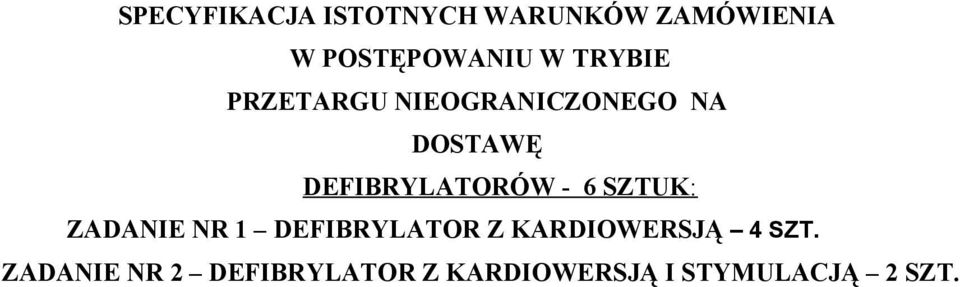 - 6 SZTUK: ZADANIE NR 1 DEFIBRYLATOR Z KARDIOWERSJĄ 4 SZT.