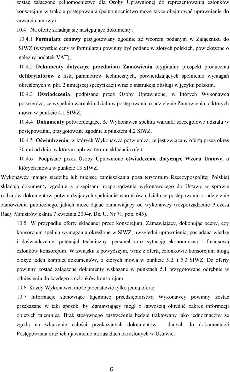 4.2 Dokumenty dotyczące przedmiotu Zamówienia oryginalny prospekt producenta defibrylatorów z listą parametrów technicznych, potwierdzających spełnienie wymagań określonych w pkt.