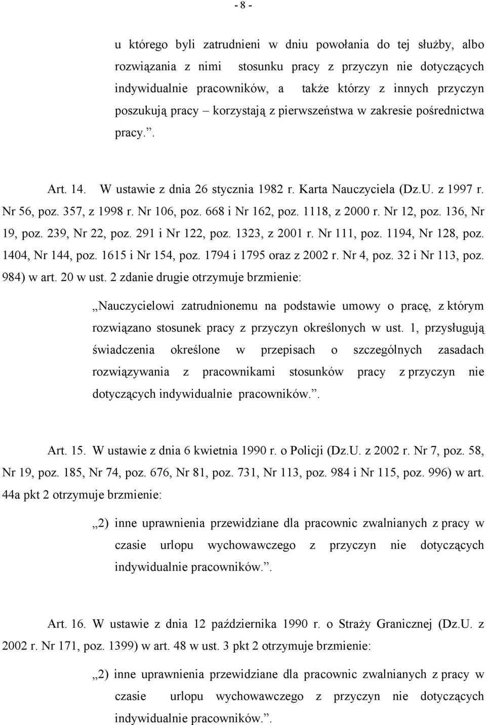 668 i Nr 162, poz. 1118, z 2000 r. Nr 12, poz. 136, Nr 19, poz. 239, Nr 22, poz. 291 i Nr 122, poz. 1323, z 2001 r. Nr 111, poz. 1194, Nr 128, poz. 1404, Nr 144, poz. 1615 i Nr 154, poz.