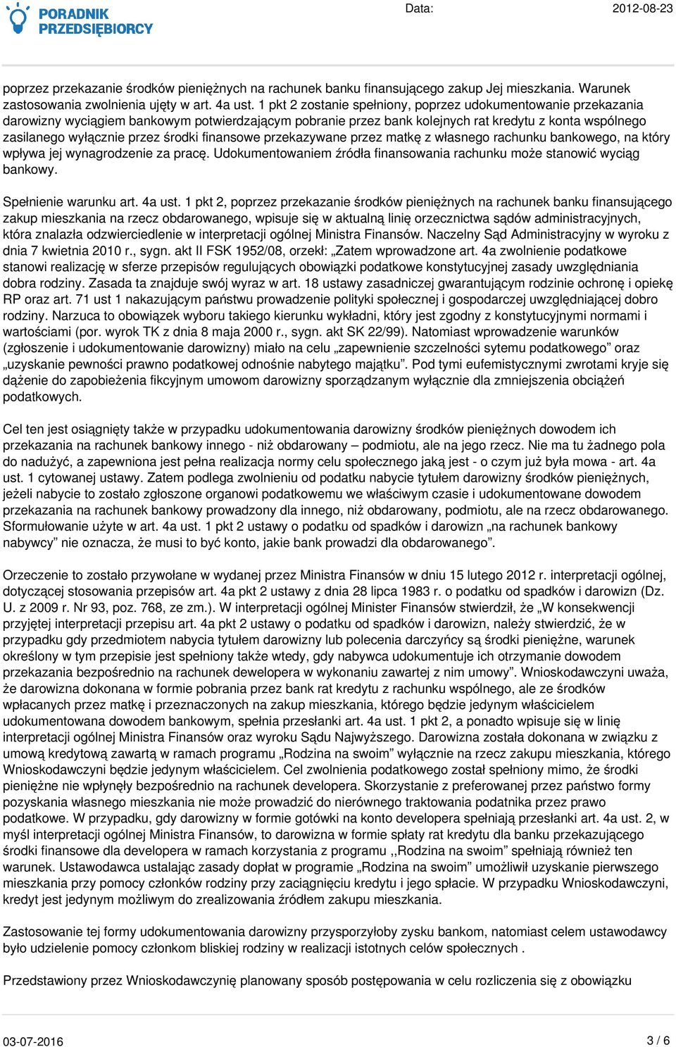 środki finansowe przekazywane przez matkę z własnego rachunku bankowego, na który wpływa jej wynagrodzenie za pracę. Udokumentowaniem źródła finansowania rachunku może stanowić wyciąg bankowy.