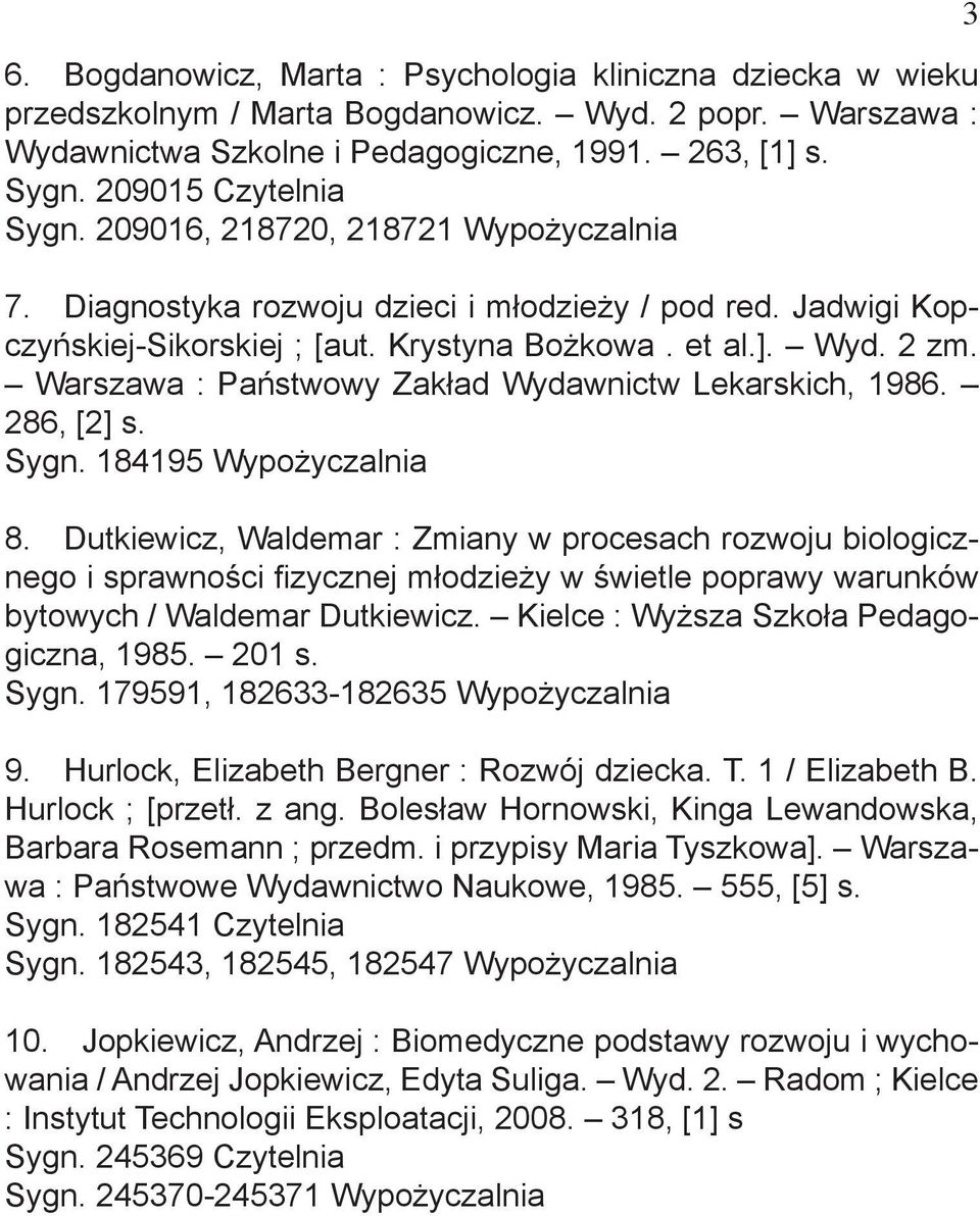 Warszawa : Państwowy Zakład Wydawnictw Lekarskich, 1986. 286, [2] s. Sygn. 184195 Wypożyczalnia 8.