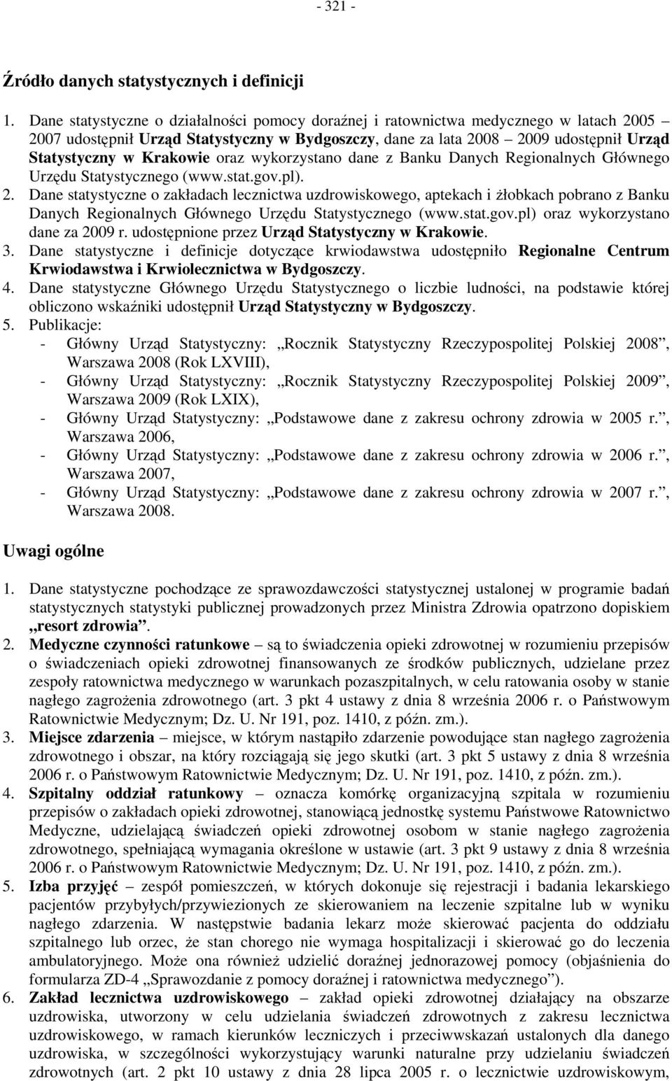 Krakowie oraz wykorzystano dane z Banku Danych Regionalnych Głównego Urzędu Statystycznego (www.stat.gov.pl). 2.