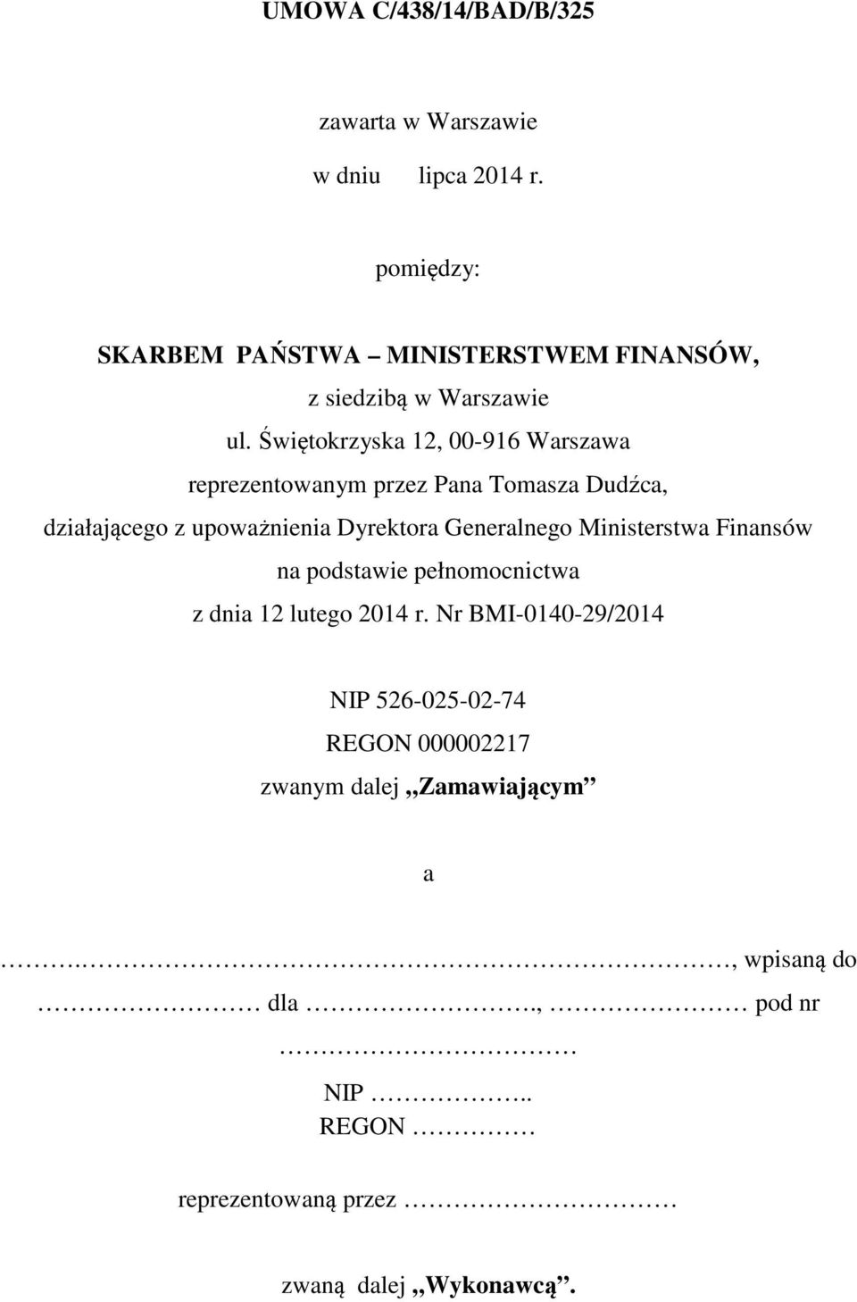 Świętokrzyska 12, 00-916 Warszawa reprezentowanym przez Pana Tomasza Dudźca, działającego z upoważnienia Dyrektora Generalnego